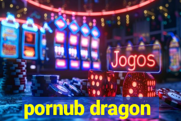 pornub dragon